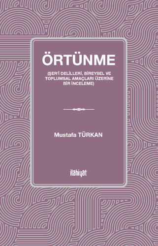 Örtünme (Şer‘î Delilleri, Bireysel ve Toplumsal Amaçları Üzerine Bir İ