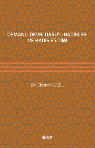 Osmanlı Devri Dâru'l-Hadisleri ve Hadis Eğitimi