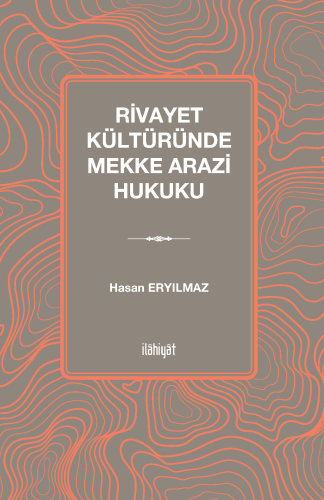 Rivayet Kültüründe Mekke Arazi Hukuku