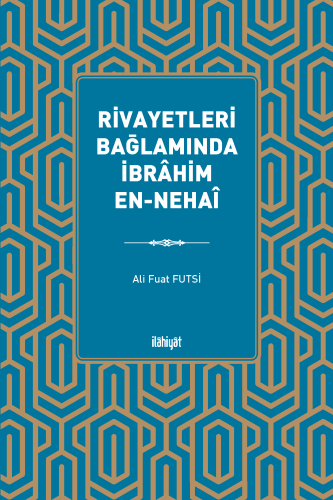 Rivayetleri Bağlamında İbrâhim en-Nehaî