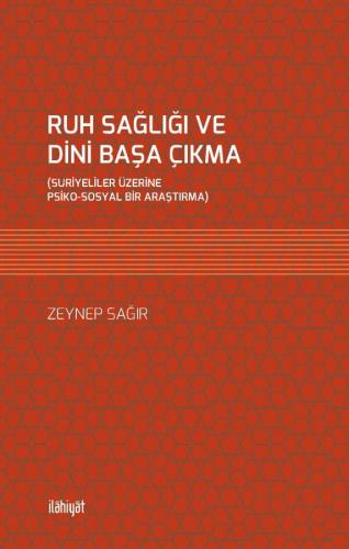 Ruh Sağlığı Ve Dini Başa Çıkma: Suriyeliler Üzerine Psiko-Sosyal Bir Araştırma