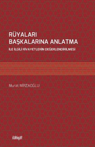 RÜYALARI BAŞKALARINA ANLATMA İLE İLGİLİ RİVAYETLERİN DEĞERLENDİRİLMESİ