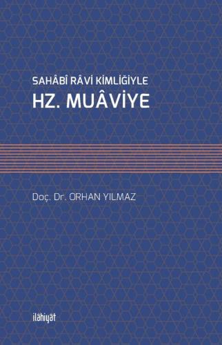 SAHÂBÎ RÂVİ KİMLİĞİYLE HZ. MUÂVİYE