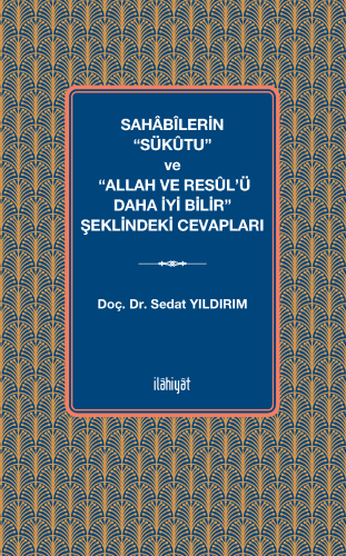 Sahâbîlerin “Sükûtu” ve “Allah ve Resûl'ü Daha İyi Bilir” Şeklindeki Cevapları