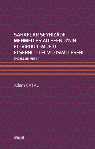 Sahaflar Şeyhizâde Mehmed Es‘ad Efendi'nin el-Virdü'l-Müfîd fî Şerhi't-Tecvîd İsimli Eseri (EKİTAP)