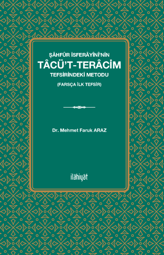 Şâhfûr İsferâyînî'nin Tâcü't-Terâcim Tefsirindeki Metodu n(Farsça İlk 