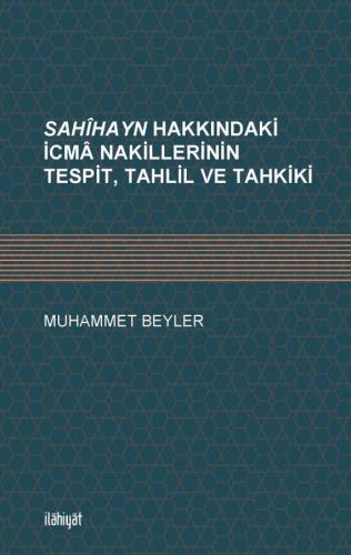 SAHÎHAYN HAKKINDAKİ İCMÂ NAKİLLERİNİN TESPİT, TAHLİL VE TAHKİKİ