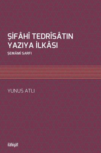 ŞİFÂHÎ TEDRÎSÂTIN YAZIYA İLKÂSI