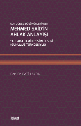 Son Dönem Düşünürlerinden Mehmed Said'in Ahlak Anlayışı