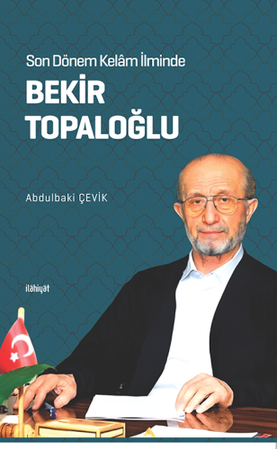 Son Dönem Kelâm ilminde Bekir Topaloğlu