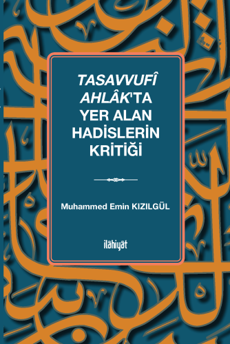 Tasavvufî Ahlâk'ta Yer Alan Hadislerin Kritiği