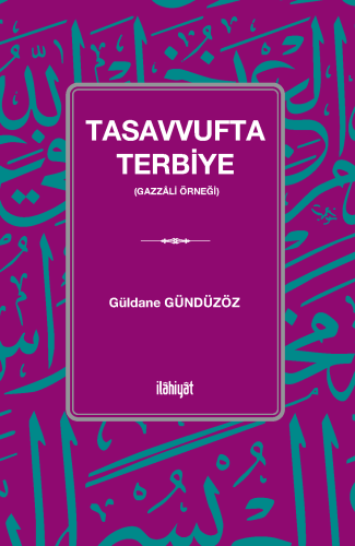 Tasavvufta Terbiye
(Gazzâlî Örneği)
