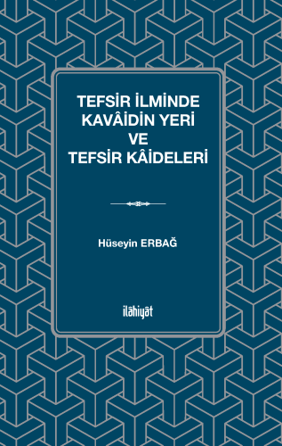 Tefsir İlminde Kavâidin Yeri ve Tefsir Kâideleri