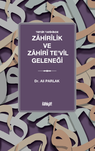Tefsir Tarihinde
Zâhirîlik ve Zâhirî Te'vil Geleneği
