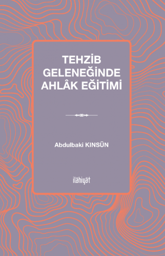 Tehzib Geleneğinde Ahlâk Eğitimi