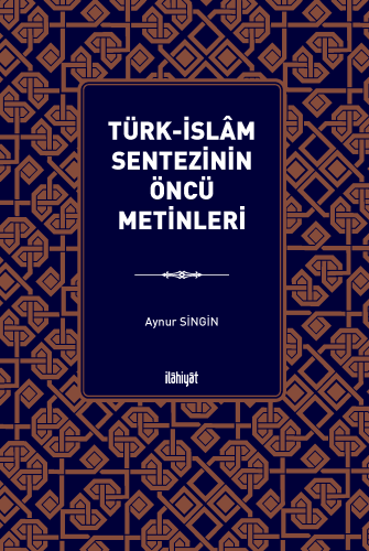 Türk-İslâm Sentezinin ÖncüMetinleri