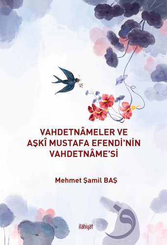 Vahdetnâmeler ve Aşkî Mustafa Efendi'nin Vahdetnâme'si