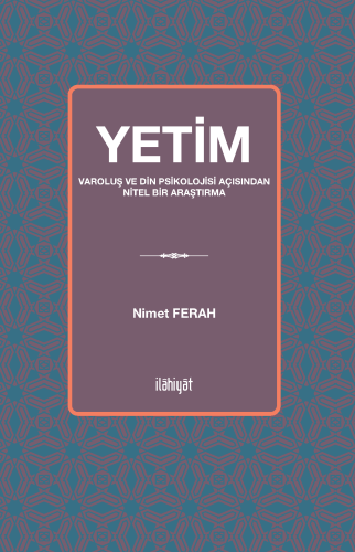 Yetim 
-Varoluş ve Din Psikolojisi Açısından Nitel Bir Araştırma-