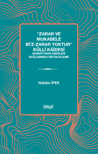 “Zarar ve Mukabele bi'z-Zarar Yoktur” Küllî Kâidesi