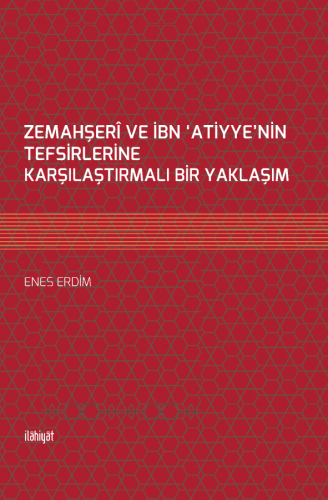 Zemahşerî ve İbn ‘Atiyye'nin Tefsirlerine Karşılaştırmalı Bir Yaklaşım