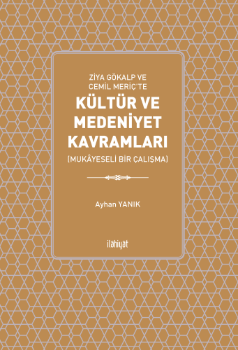 Ziya Gökalp ve Cemil Meriç'te Kültür ve Medeniyet Kavramları